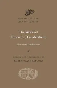 The Works of Hrotsvit of Gandersheim