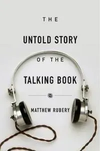 The Untold Story of the Talking Book