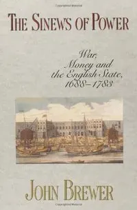 The Sinews of Power: War, Money and the English State, 1688-1783