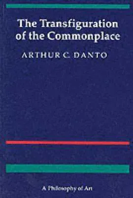 The Transfiguration of the Commonplace