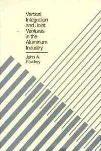 Vertical Integration and Joint Ventures in the Aluminum Industry