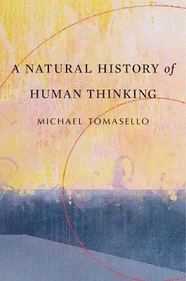 A Natural History of Human Thinking