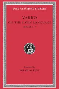 On the Latin Language, Volume I