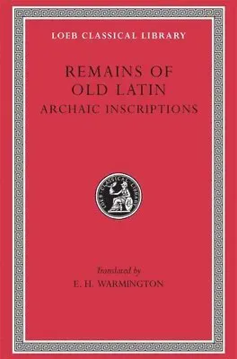 Remains of Old Latin, Volume IV: Archaic Inscriptions