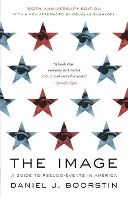 The Image: A Guide to Pseudo-Events in America