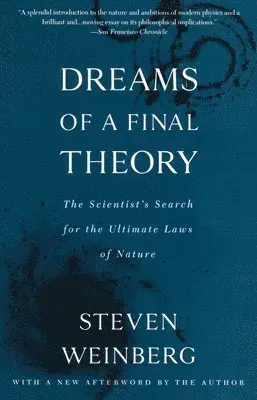 Dreams of a Final Theory: The Scientist's Search for the Ultimate Laws of Nature