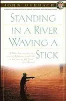 Standing in a River Waving a Stick