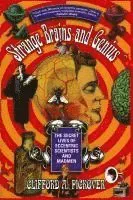 Strange Brains and Genius: The Secret Lives of Eccentric Scientists and Madmen