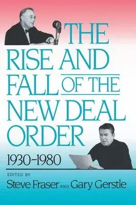 The Rise and Fall of the New Deal Order, 1930-1980