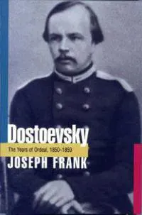 Dostoevsky: The Years of Ordeal, 1850-1859