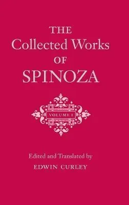 The Collected Works of Spinoza, Volume I