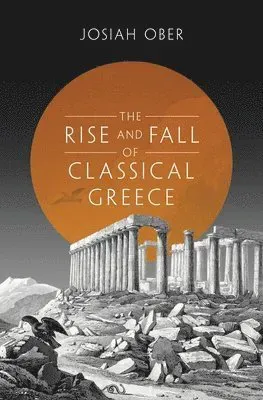 The Rise and Fall of Classical Greece