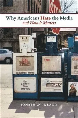 Why Americans Hate the Media and How it Matters