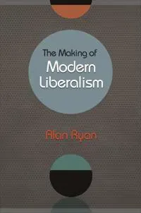 The Making of Modern Liberalism