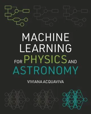 Machine Learning for Physics and Astronomy