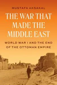 The War That Made the Middle East
