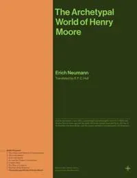 The Archetypal World of Henry Moore