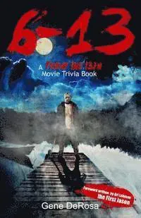 6-13 A Friday the 13th Movie Trivia Book