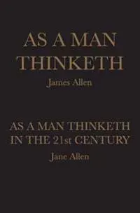 As A Man Thinketh: As A Man Thinketh in the 21st Century