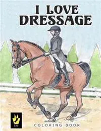I Love Dressage Coloring Book
