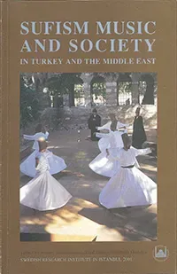Sufism Music and Society : In Turkey and the Middle East