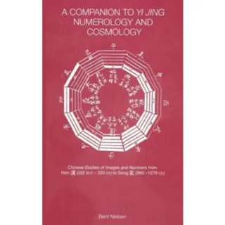 A Companion to Yi jing Numerology and Cosmology