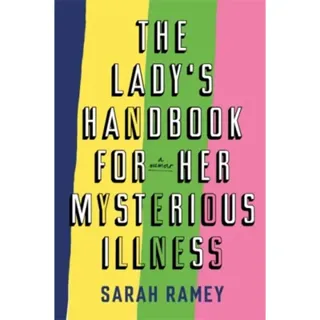 The Lady's Handbook For Her Mysterious Illness