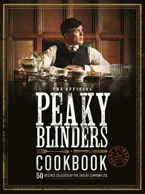 The Official Peaky Blinders Cookbook