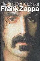 Electric Don Quixote: The Story of Frank Zappa