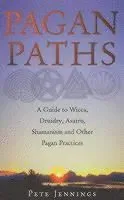 Pagan paths - a guide to wicca, druidry, asatru shamanism and other pagan p