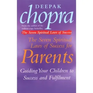 The Seven Spiritual Laws Of Success For Parents