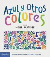 Azul Y Otros Colores Con Henri Matisse (Blue and Other Colors with Henri Matisse) (Spanish Edition)