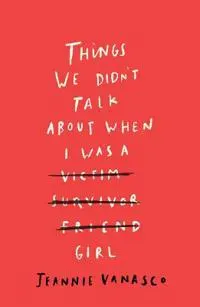 Things We Didn't Talk About When I Was a Girl
