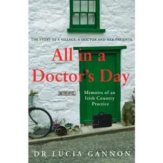 All in a Doctor’s Day: Memoirs of an Irish Country Practice