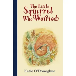 The Little Squirrel Who Worried
