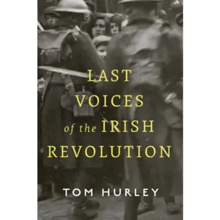 Last Voices of the Irish Revolution