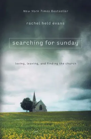 Searching for sunday - loving, leaving, and finding the church