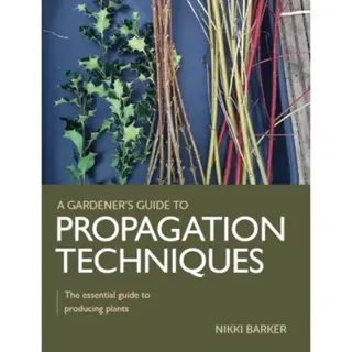 Gardener's Guide to Propagation Techniques