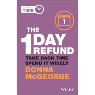 The 1 Day Refund – Take Back Time, Spend it Wisely
