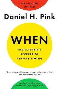 When: The Scientific Secrets of Perfect Timing