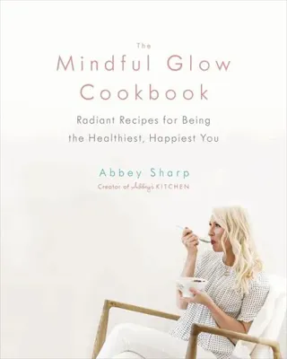 Mindful Glow Cookbook