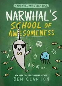 Narwhal's School of Awesomeness (a Narwhal and Jelly Book #6)