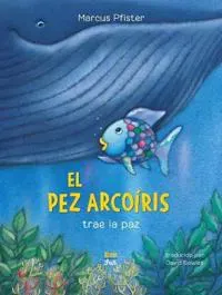 El Pez Arcoíris trae la paz (Spanish Edition)