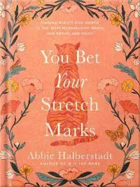 You Bet Your Stretch Marks