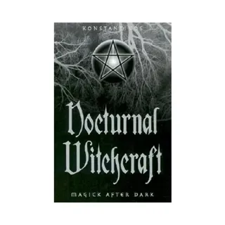 Nocturnal witchcraft - magick after dark