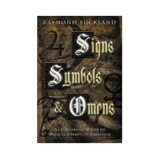 Signs, Symbols & Omens: An Illustrated Guide to Magical & Spiritual Symbolism