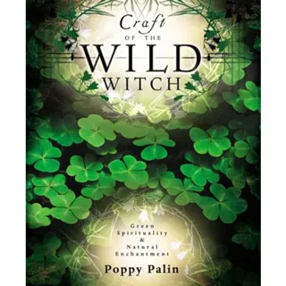 Craft of the Wild Witch: green spirituality and natural enchantment