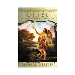 Uriel: Communication With The Archangel For Transformation & Tranquility
