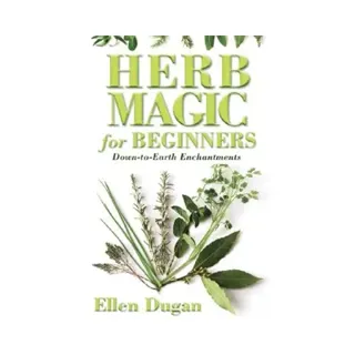Herb Magic for Beginners: Down-To-Earth Enchantments