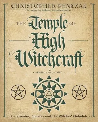 Temple of high witchcraft - ceremonies, spheres and the witches qabalah